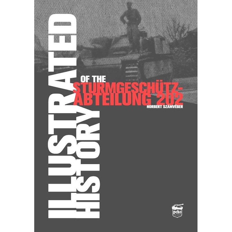 Illustrated History of the Sturmgeschutz Abteilung 202