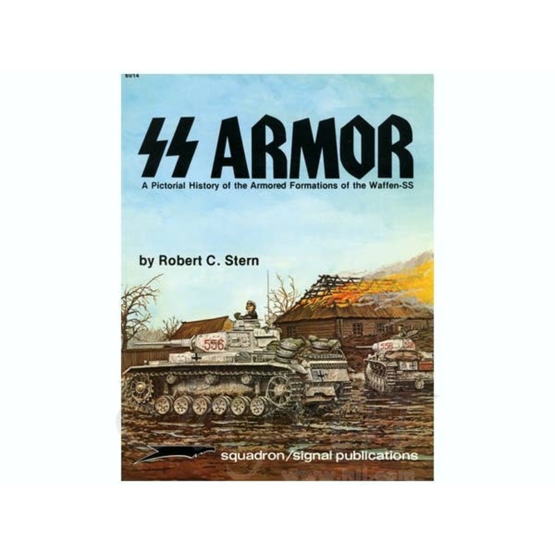 SS Armor A Pictorial History of the Armored Formations of the Waffen-SS