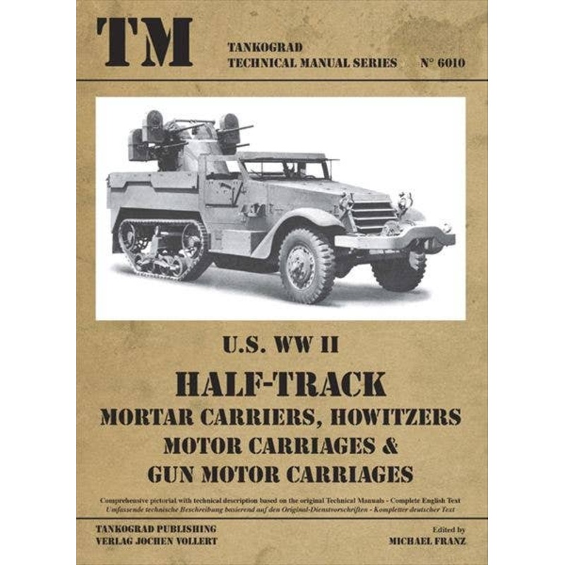 U.S. WWII HALF TRACK Mortar Carriers, Howitzers, Motor Carriages & Gun Motor Carriages