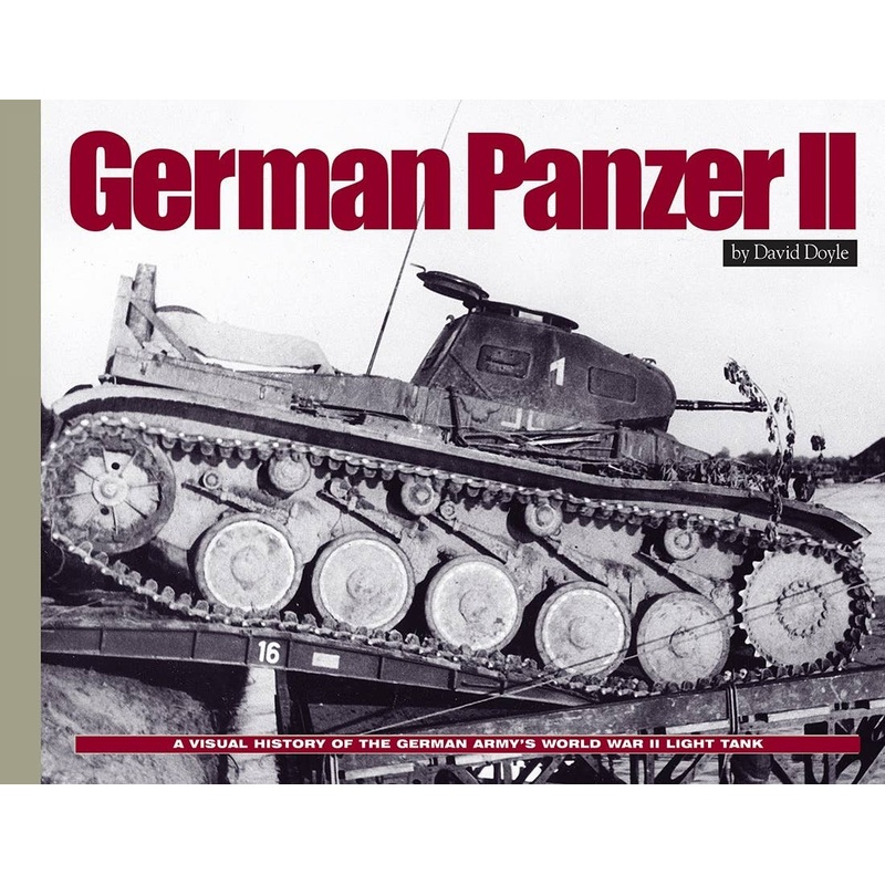 German Panzer II: A Visual History of the German Army's World War II Light Tank