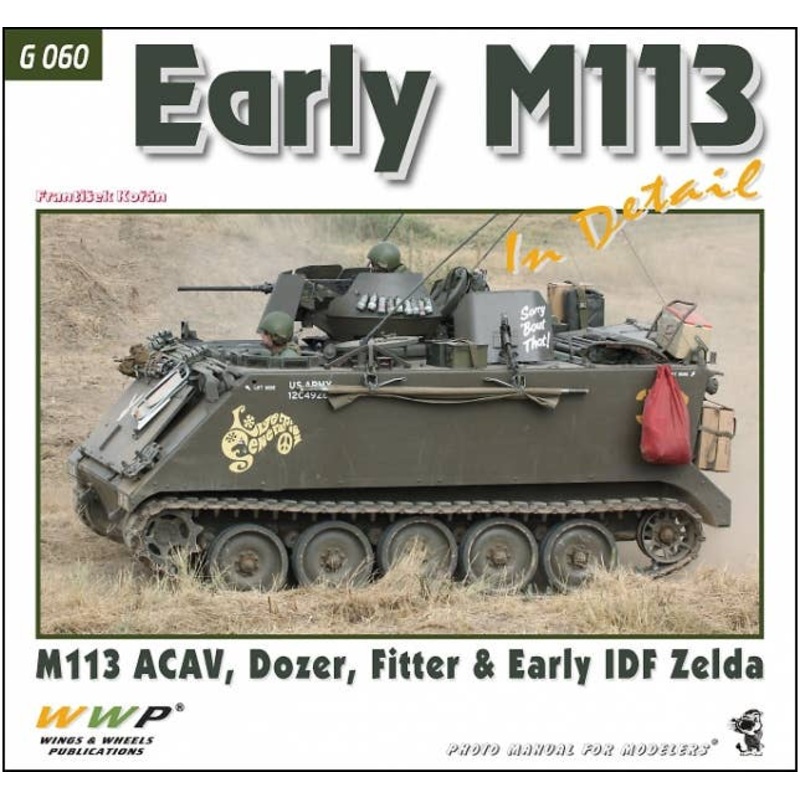Early M113 in Detail Early M113 A1/A2 ACAV, Dozer, Fitter and Zelda
