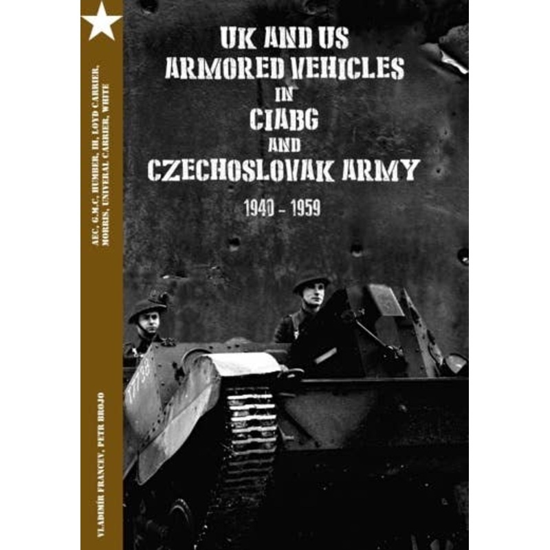 U.K. and U.S. Armored Vehicles in CIABG and Czechoslovak Army 1940-1959