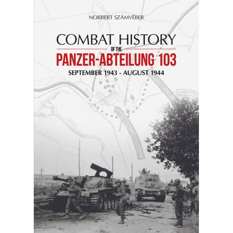 Combat History of the Panzer-Abteilung 103 September 1943 - August 1944