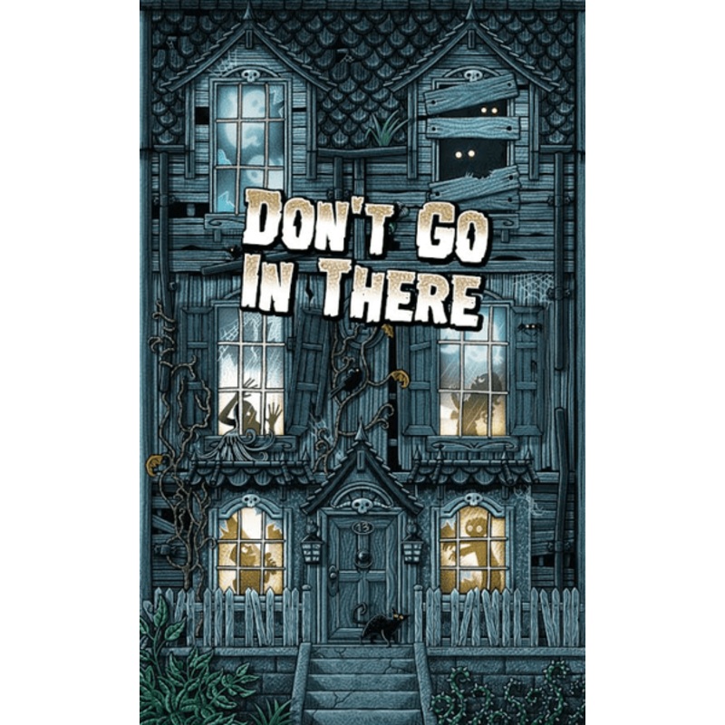 DON'T GO IN THERE