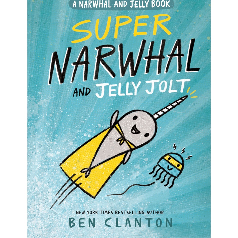 Super Narwhal and Jelly Jolt (A Narwhal and Jelly Book #2)