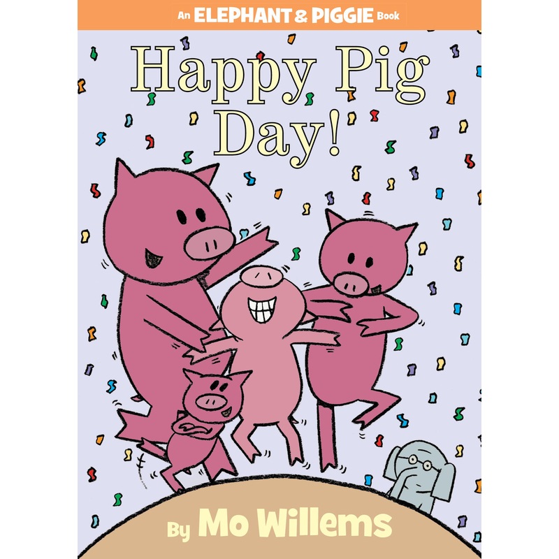 Elephant & Piggie: Happy Pig Day!